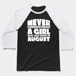 Never underestimate a girl who was born in August Baseball T-Shirt